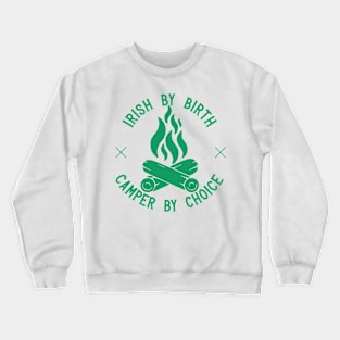 Irish By Birth Camper By Choice Crewneck Sweatshirt